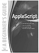 AppleScript: A Beginner`s Guide