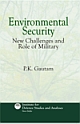 ENVIRONMENTAL SECURITY  : NEW CHALLENGES AND ROLE OF MILITARY 