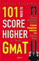 101 Ways to Score Higher on Your GMAT  