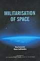 MILITARISATION OF SPACE