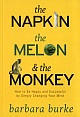 The Napkin, the Melon and the Monkey