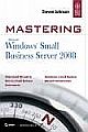  MASTERING MICROSOFT WINDOWS SMALL BUSINESS SERVER 2008