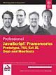 PROFESSIONAL JAVASCRIPT FRAMEWORKS: PROTOTYPE, YUI, EXT JS, DOJO AND MOOTOOLS