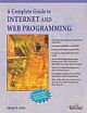  	 A COMPLETE GUIDE TO INTERNET AND WEB PROGRAMMING