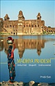 Madhya Pradesh - Unhurried, Unspoilt, Undiscovered