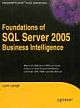  	 FOUNDATIONS OF SQL SERVER 2005 BUSINESS INTELLIGENCE