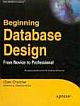  	 BEGINNING DATABASE DESIGN:FROM NOVICE TO PROF.