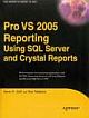 PRO VS2005 REPORTING: USING SQL SERVER AND CRYSTAL REPORTS