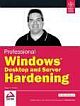  	 PROFESSIONAL WINDOWS DESKTOP & SERVER HARDENING