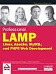 PROFESSIONAL LAMP LINUX, APACHE, MYSQL, & PHP 5 WEB DEV.