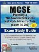 MCSE PLANNING A WIN.03 N/W INFRAST.EXAM ST.GUIDE