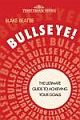 BULLSEYE: THE ULTIMATE GUIDE TO ACHIEVING YOUR GOALS