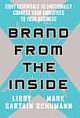 BRAND FROM THE INSIDE: EIGHT ESSENTIALS TO EMOTIONALLY CONNECT YOUR EMPLOYEES TO YOUR BUSINESS