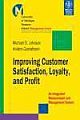 IMPROVING CUSTOMER SATISFACTION, LOYALTY AND PROFIT: AN INTEGRATED MEASUREMENT AND MANAGEMENT SYSTEM