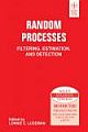  	 RANDOM PROCESSES: FILTERING, ESTIMATION AND DETECTION