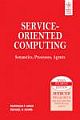 SERVICE-ORIENTED COMPUTING: SEMANTICS, PROCESSES, AGENTS