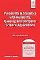  	 PROBABILITY & STATISTICS WITH RELIABILITY, QUEUING AND COMPUTER SCIENCE APPLICATIONS, 2ND ED