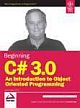 BEGINNING C# 3.0: AN INTRODUCTION TO OBJECT ORIENTED PROGRAMMING