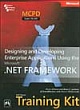 MCPD Self-Paced Training Kit (Exam 70-549): Designing and Developing Enterprise Applications Using the Microsoft .NET Framework