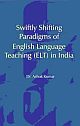 Swiftly Shifting Paradigms of  English Language Teaching (ELT)  in India