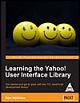  Learning the Yahoo! User Interface library: Get Started and get to grips with the YUI JavaScript development library