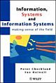  Information, Systems and Information Systems: Making Sense of the Field