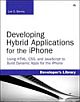  Developing Hybrid Applications for the iPhone: Using HTML, CSS, and JavaScript to Build Dynamic Apps for the iPhone