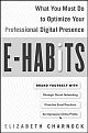 E-Habits What You Must Do to Optimize Your Professional Digital Presence