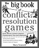 The Big Book of Conflict Resolution Games Quick, Effective Activities to Improve Communication, Trust and Collaboration