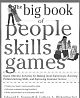 The Big Book of People Skills Games Quick, Effective Activities for Making Great Impressions, Boosting Problem-Solving Skills and Improving Customer Service