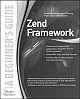 Zend Framework, A Beginner`s Guide