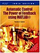    	 Automatic Control: The Power of Feedback using MATLAB&#65533; 