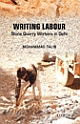 Writing Labour : Stone Quarry Workers in Delhi