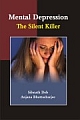 Mental Depression: The Silent Killer 