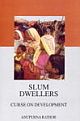 Slum Dwellers: Curse On Development 