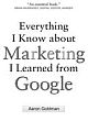 Everything I know About Marketing I learned from Google