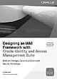 Designing an IAM Framework with Oracle Identity and Access Management Suite