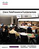 Cisco TelePresence Fundamentals