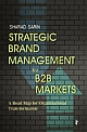 STRATEGIC BRAND MANAGEMENT FOR B2B MARKETS : A Road Map for Organizational Transformation 