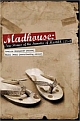 Madhouse - True Stories of the Inmates of Hostel 4