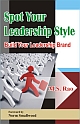 Spot Your Leadership Style : Build Your Leadership Brand