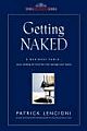 GETTING NAKED: A BUSINESS FABLE ABOUT SHEDDING THE THREE FEARS THAT SABOTAGE CLIENT LOYALTY