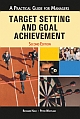 Target Setting and Goal Achievement : A Practical Guide for Managers , 2/e