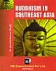 BUDDHISM IN SOUTHEAST ASIA