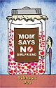 MOM SAYS NO GIRLFRIEND