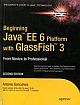 Beginning Java Ee6 Platform With Glassfish 3: From Novice To Professional, 2nd Ed