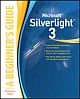 Microsoft Silverlight 3: A Beginner`s Guide