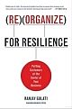 Reorganize For Resilience: Putting Customers At The Center Of Your Business