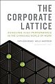 The Corporate Lattice: Achieving High Performance In The Changing World Of Work