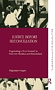 Justice before Reconciliation : Negotiating a ‘New Normal` in Post-riot Mumbai and Ahmedabad